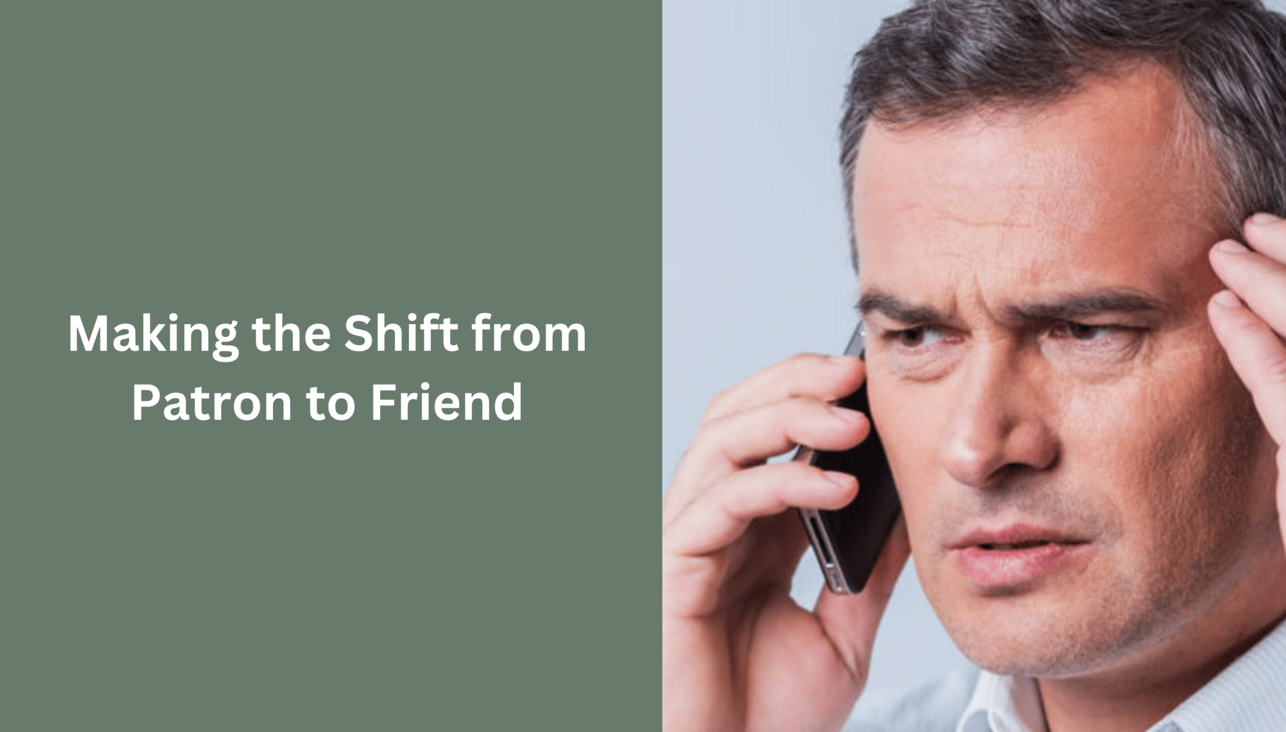 Making The Shift From Patron To Friend