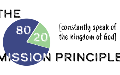 The 80/20 Mission Principle: Constantly speak of the kingdom of God