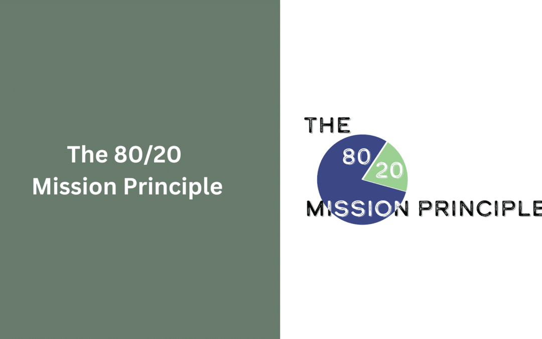 The 80/20 Mission Principle