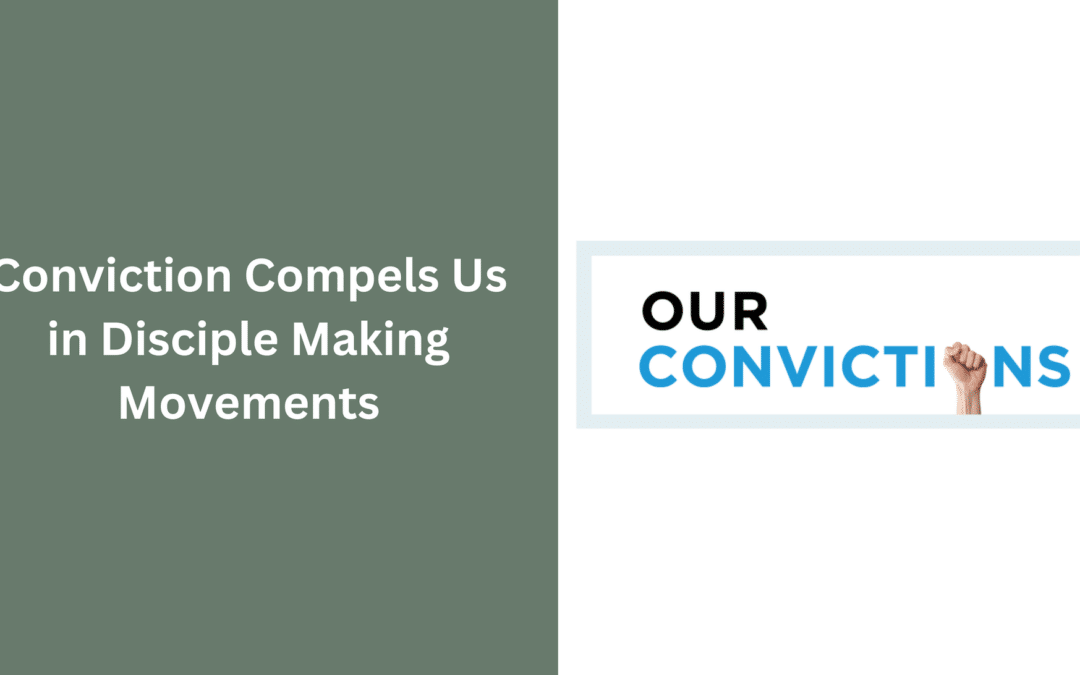 Conviction Compels Us in Disciple Making Movements