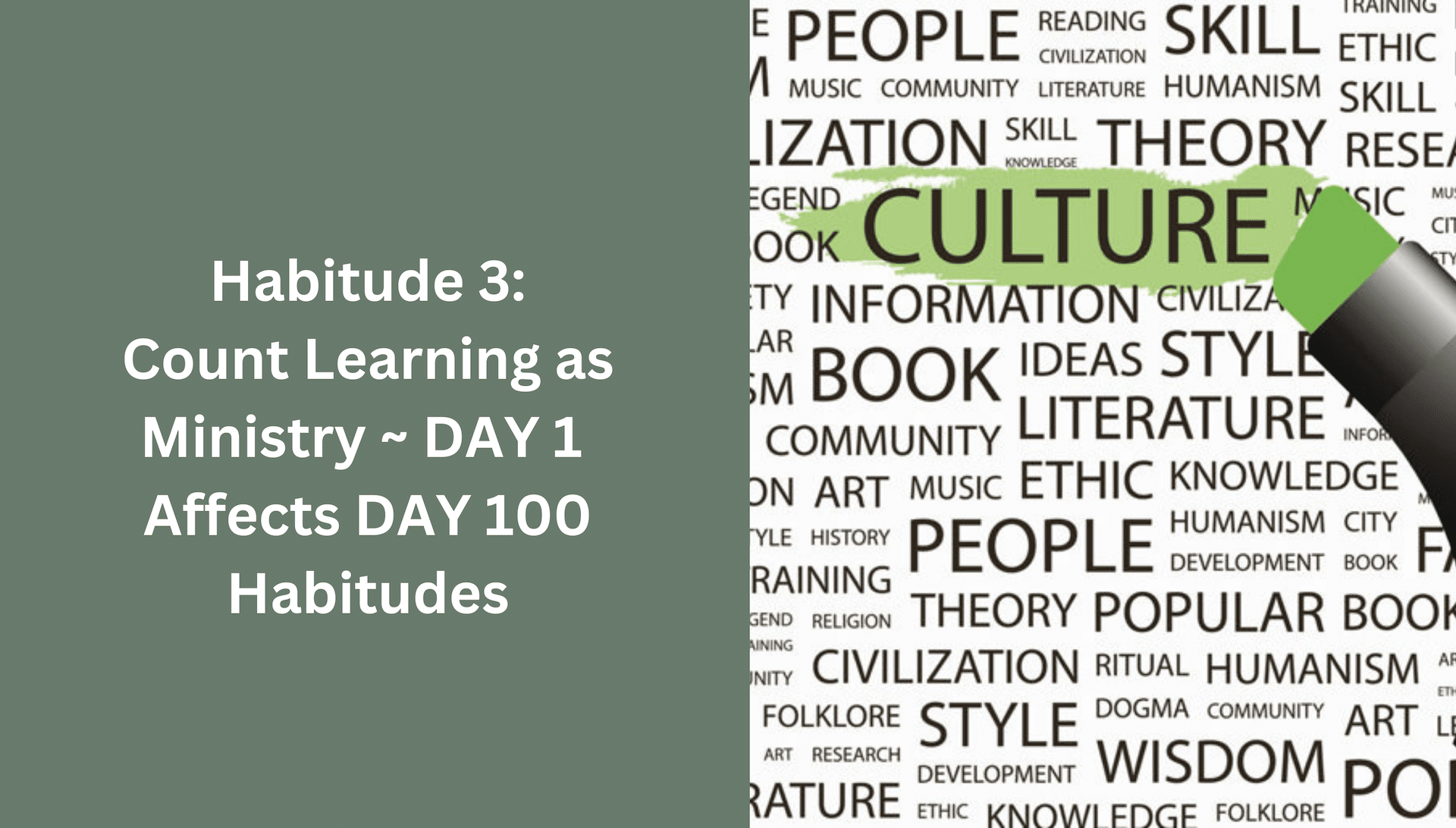 Habitude 3: Count Learning as Ministry ~ DAY 1 affects DAY 100 Habitudes