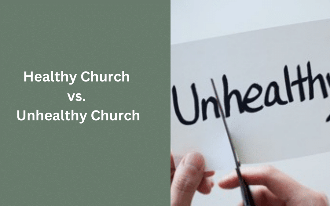 Healthy Church vs. Unhealthy Church Posted by Five Stones Global