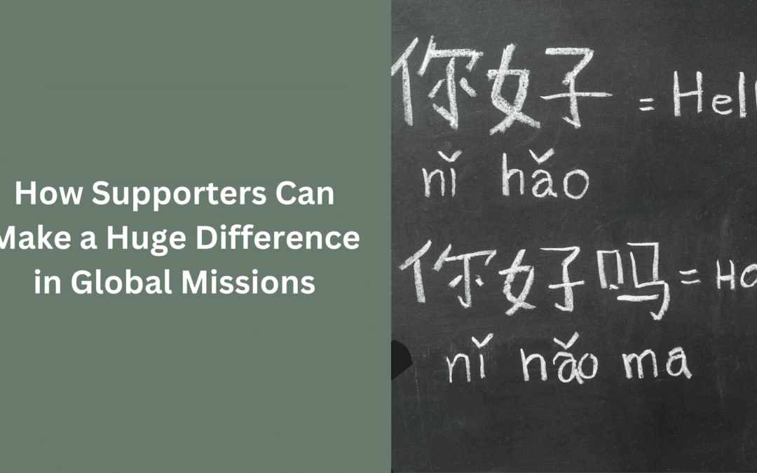 How Supporters Can Make a Huge Difference in Global Missions