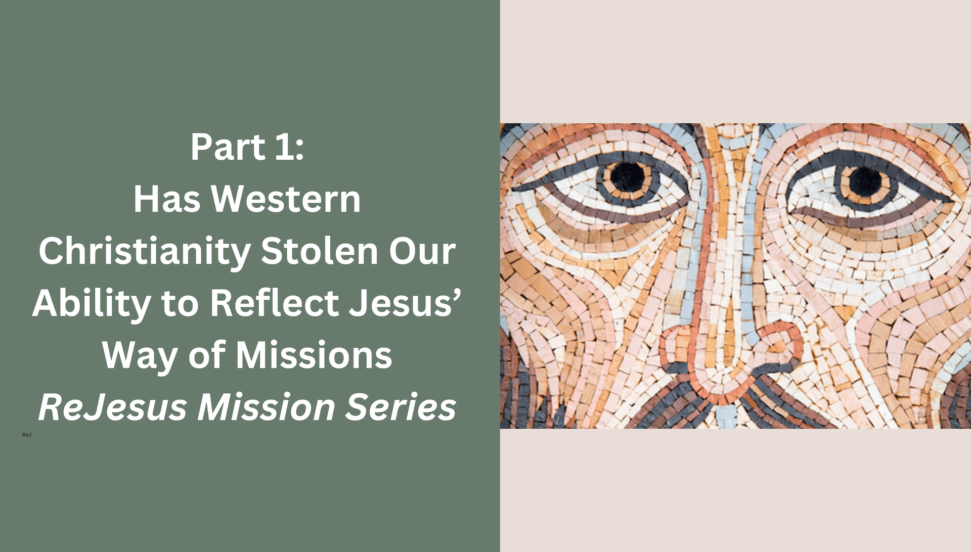 Re-Jesus Missions Part 1: Has Western Christianity Stolen our  Ability to Reflect Jesus’ Way of Missions?