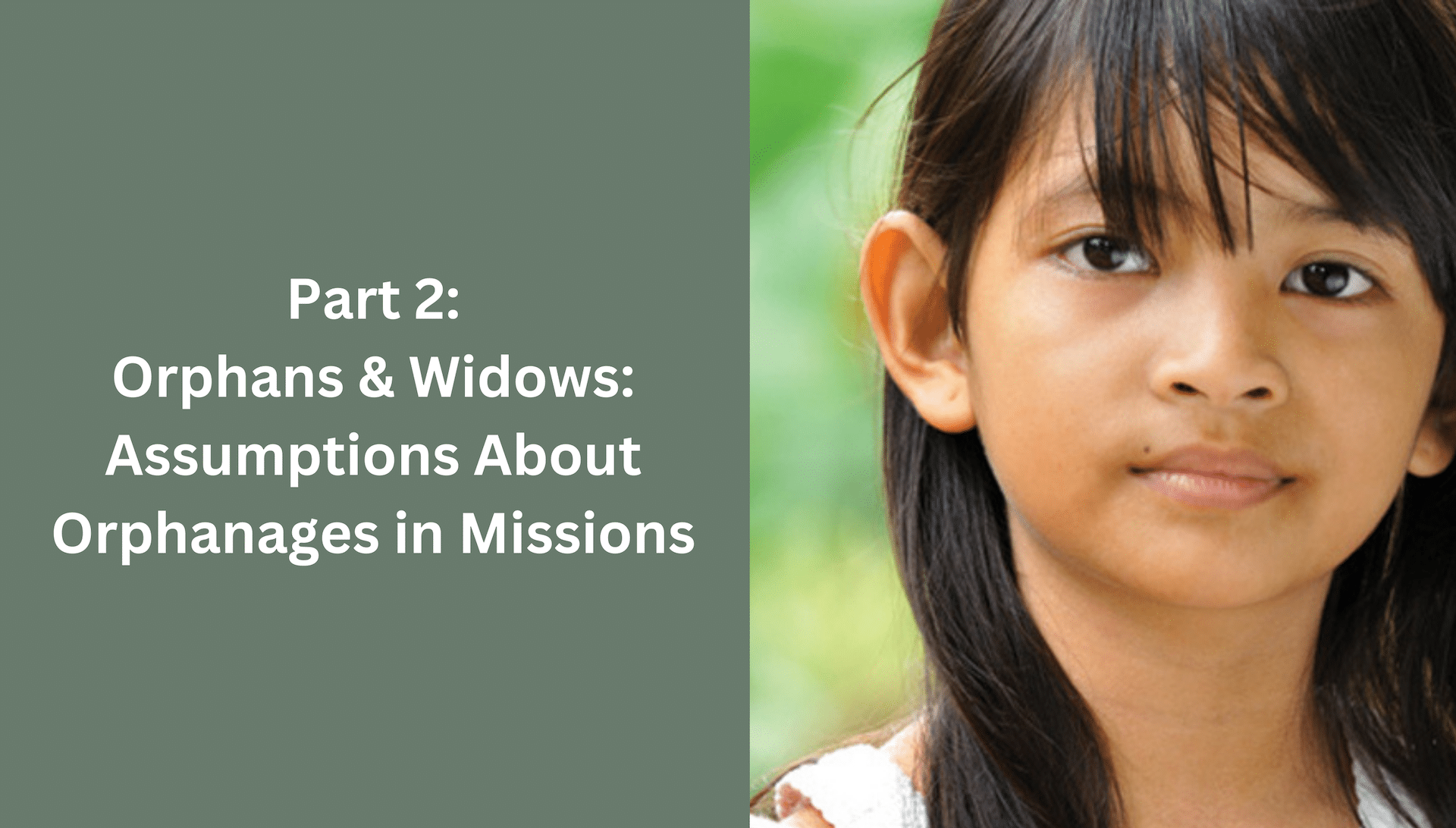 Orphans and Widows Part 2: Assumptions about Orphanages in Mission