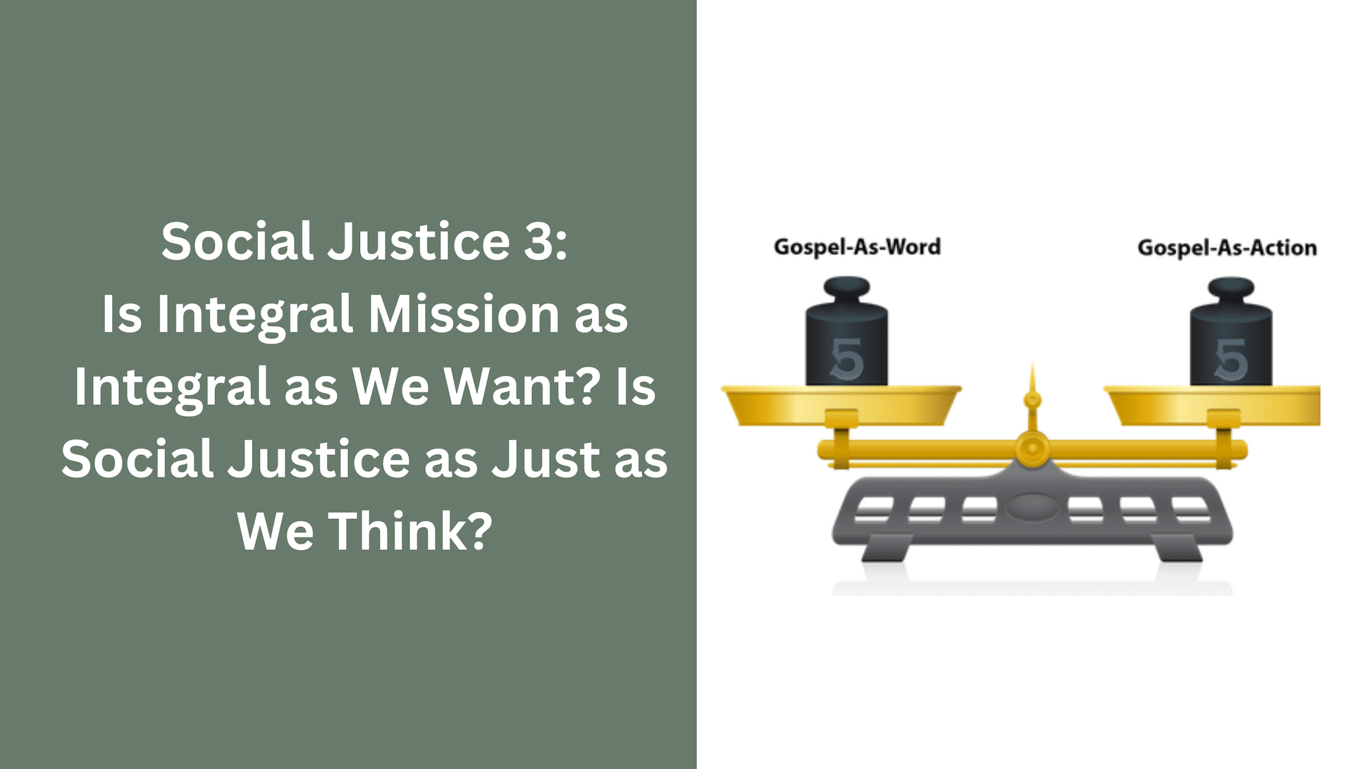 Social justice 3: Is integral mission as integral as we want? Is social justice as just as we think?