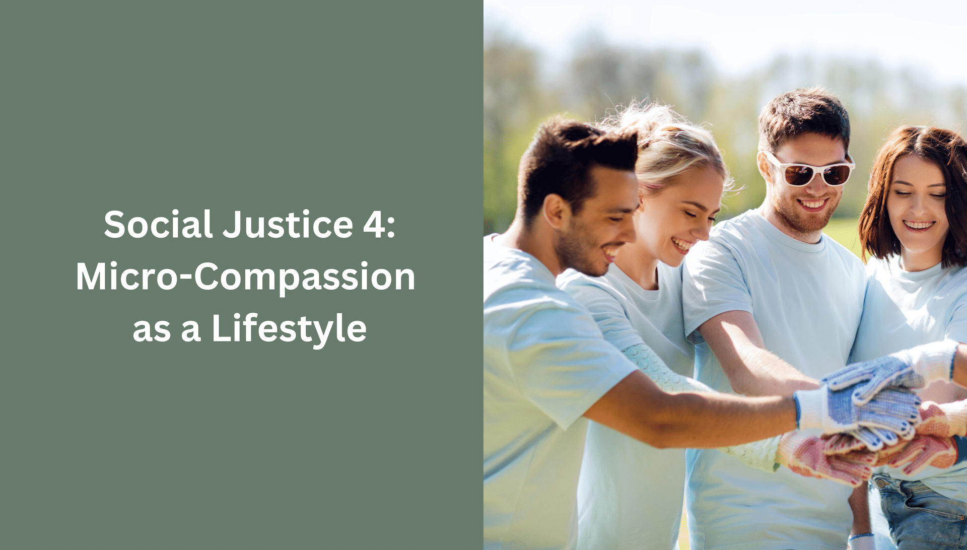 Social justice 4: Micro-compassion as a lifestyle