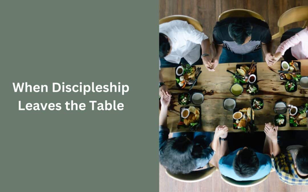 When Discipleship Leaves the Table