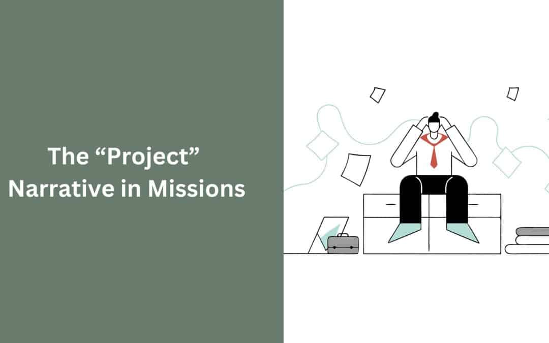 The “Project” Narrative in Missions
